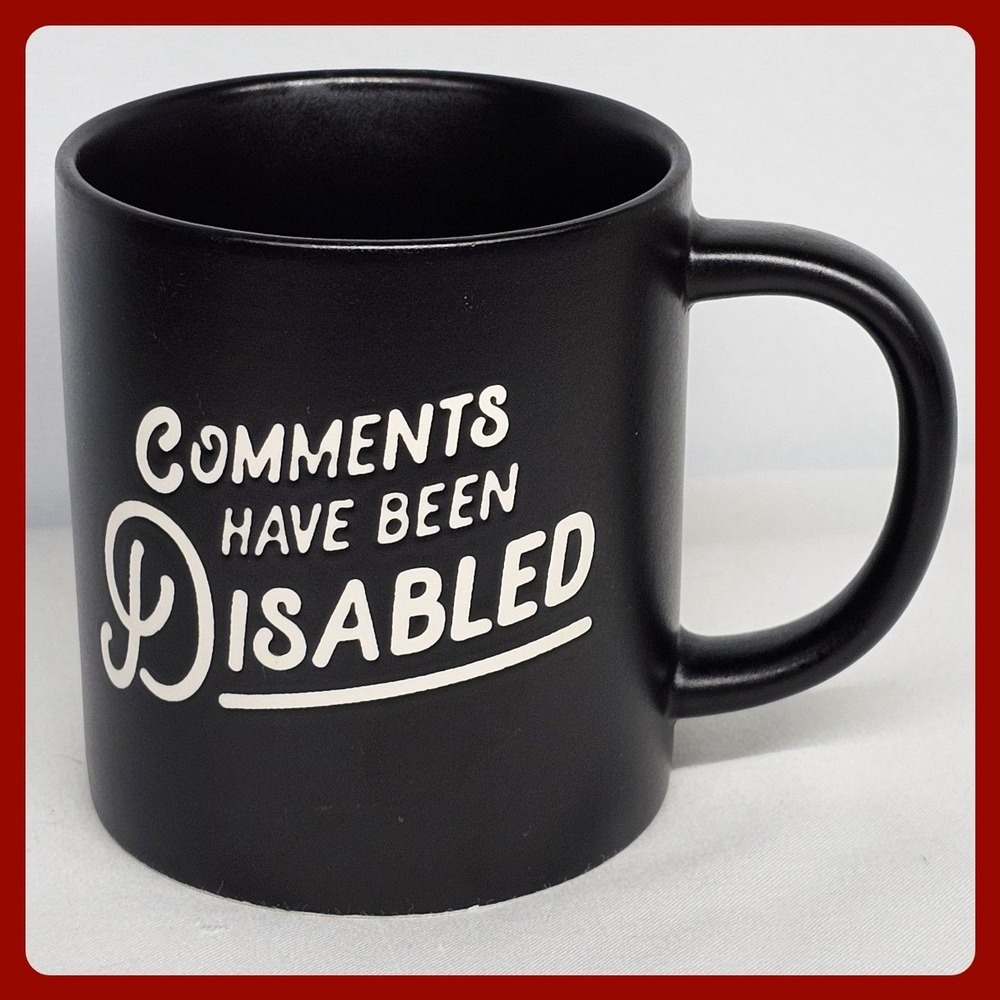 Comments Have Been Disabled Funny Mug Black Ceramic Sarcastic‎ Gag Office Cup